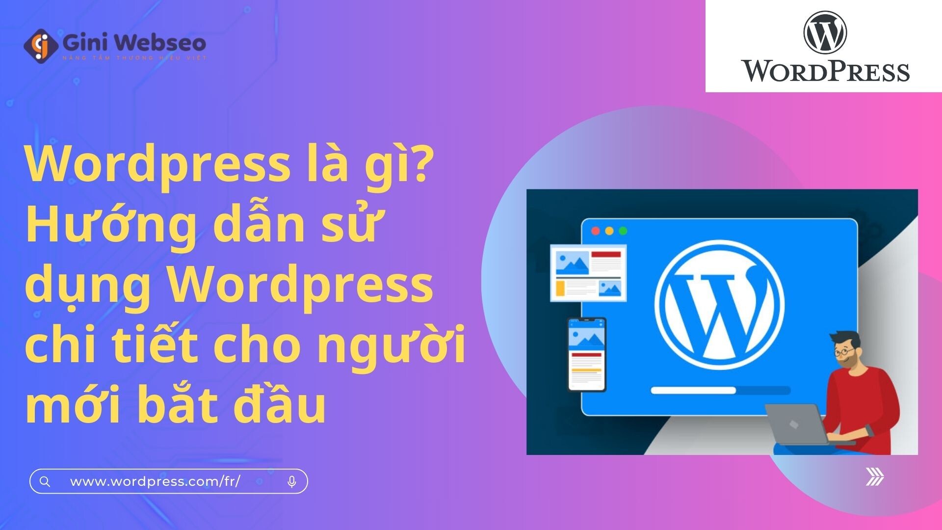  WordPress là gì? Hướng dẫn sử dụng WordPress chi tiết cho người mới bắt đầu